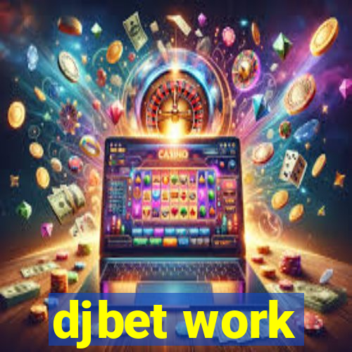 djbet work